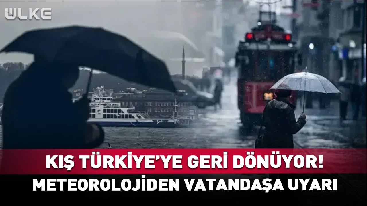 Kış Yurda Geri Dönüyor Meteorolojiden Vatandaşlara Uyarı!