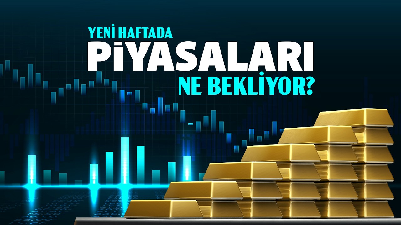 Yeni haftada piyasaları ne bekliyor?