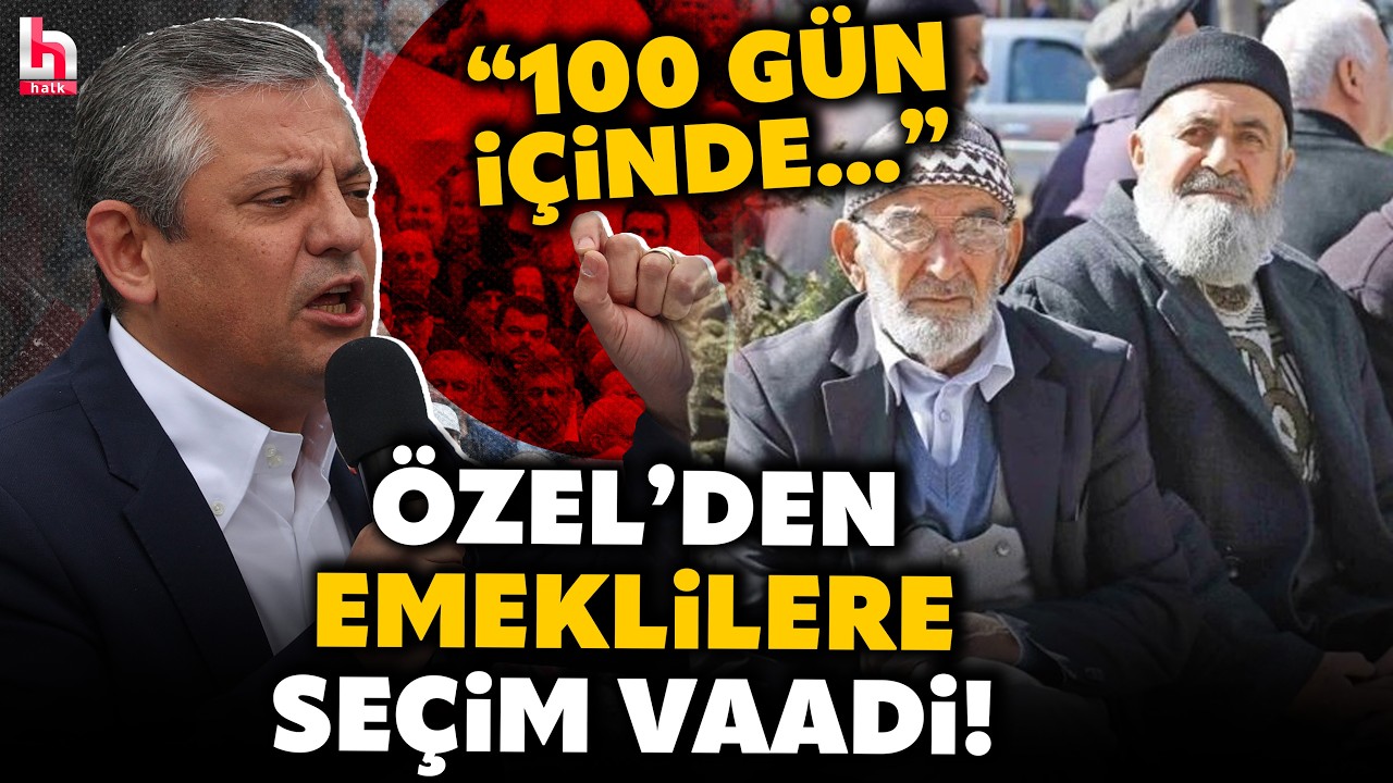 MİLYONLARCA EMEKLİYİ İLGİLENDİRİYOR! Özgür Özel'den emeklilere seçim vaadi! 