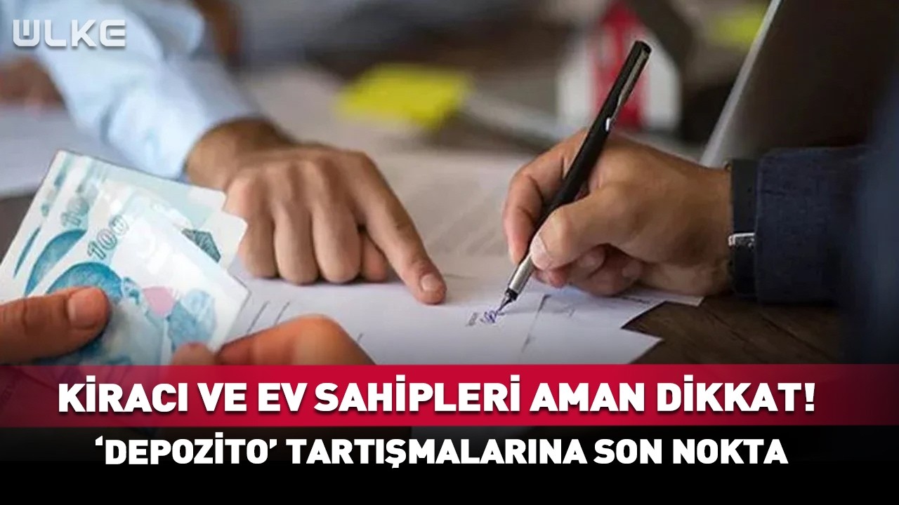 Ev Sahibi ve Kiracılar Dikkat! Depozito Tartışmalarına Son Nokta