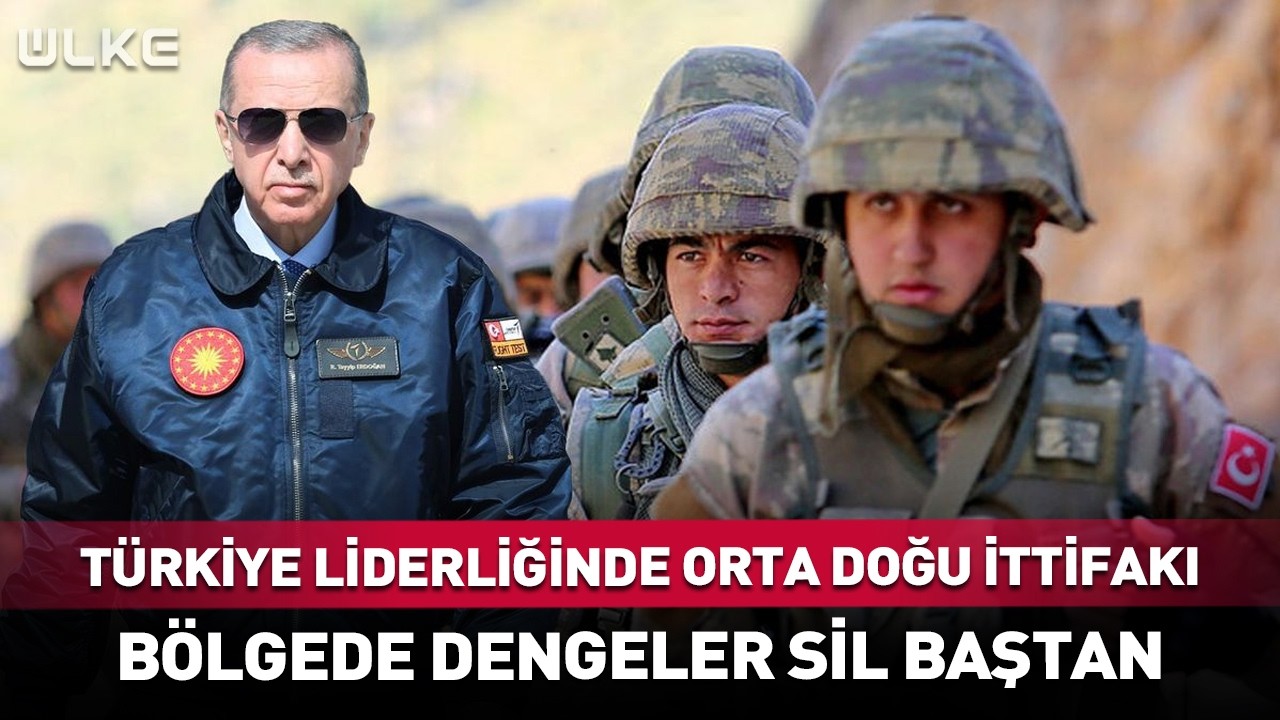 Türkiye Liderliğinde Orta Doğu İttifakı... Bölgede Dengeler Sil Baştan!