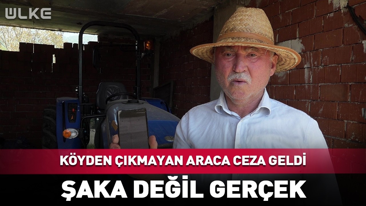 Şaka Değil Gerçek! Köyden Çıkmayan Araca Ceza Geldi