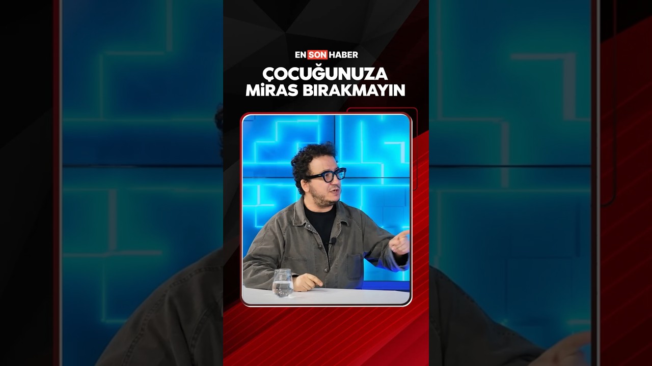 Çocuğunuza miras bırakmayın #shorts