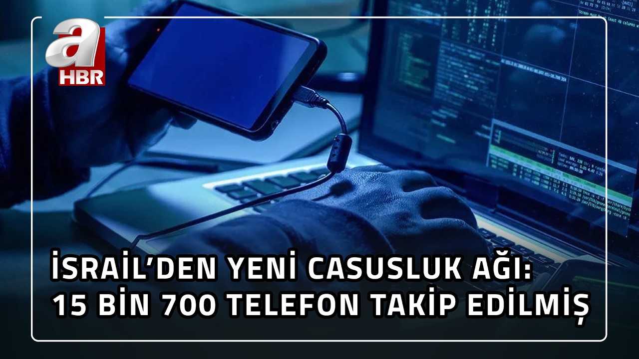 İsrailli şirketler 15 bin 700 telefonu ele geçirdi! | A Haber