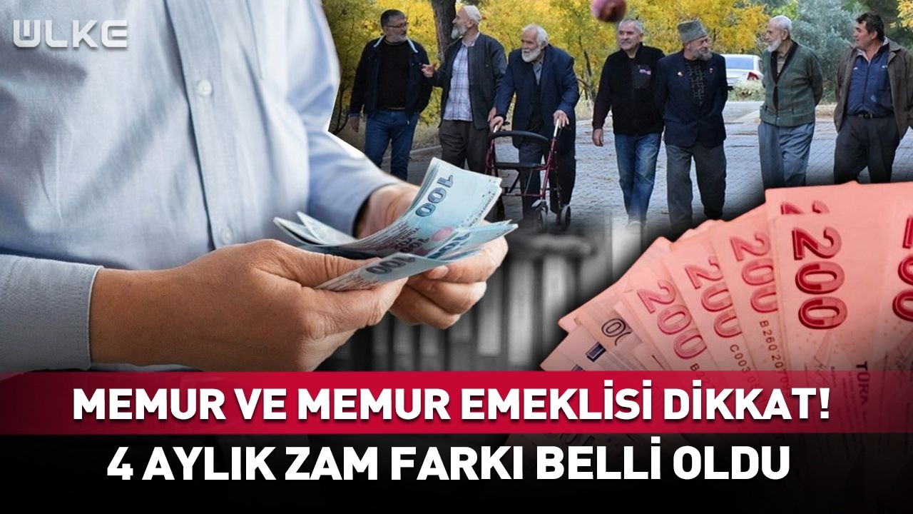 Memur ve Memur Emeklisi Dikkat! 4 Aylık Zam Farkı Belli Oldu