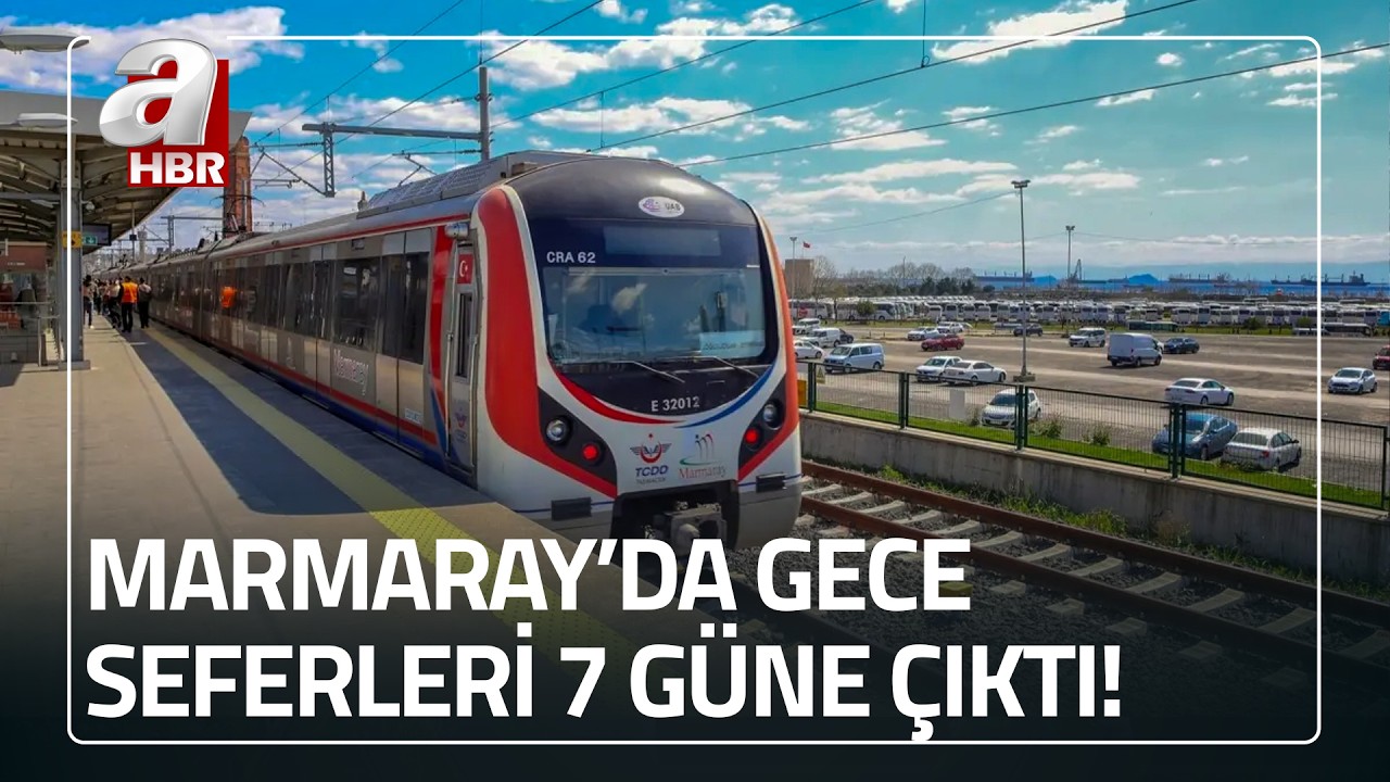 Marmaray'da yeni dönem! Gece seferleri 7 güne çıktı | A Haber
