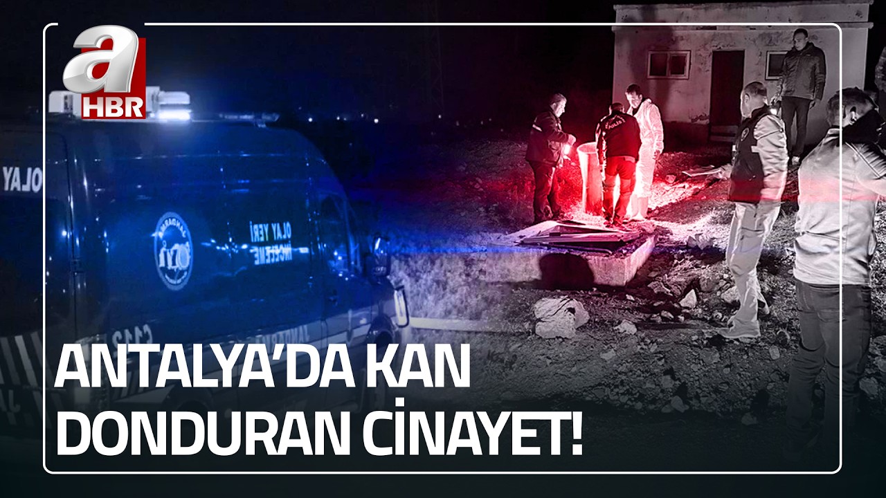 Antalya'daki faili meçhul cinayet aydınlatıldı! İşte detaylar... | A Haber