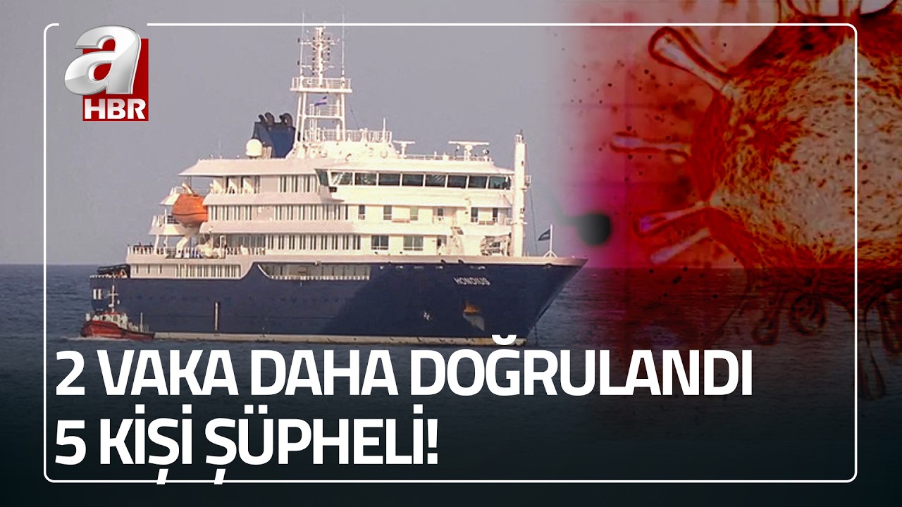 Endişeler artıyor! Hantavirüs tespit edilen gemide 2 vaka daha doğrulandı | A Haber