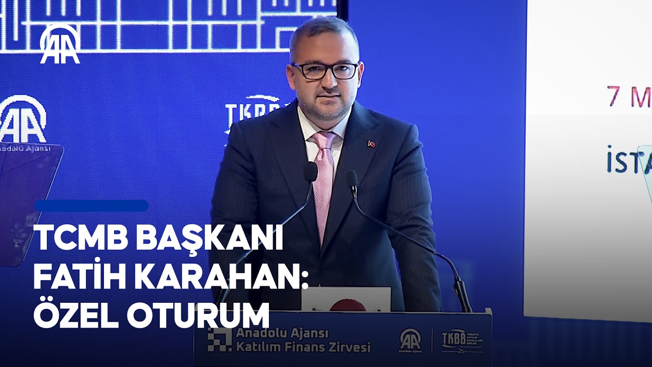 Anadolu Ajansı Katılım Finans Zirvesi I TCMB Başkanı Fatih Karahan: Özel Oturum
