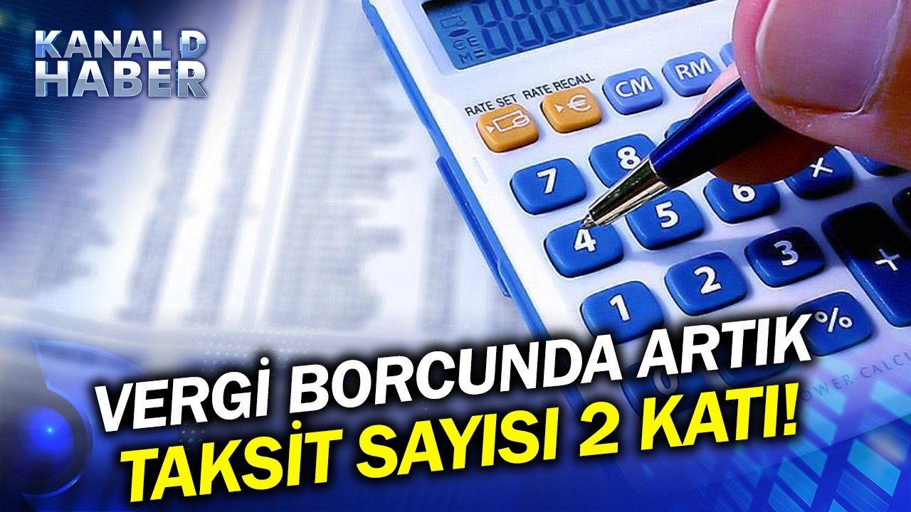 Vergi Borcunda Vatandaşa Kolaylık: Taksit 36'dan 72 Aya Çıkarılıyor!