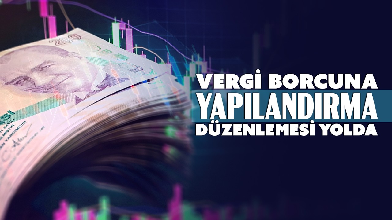 Vergi borcuna yapılandırma düzenlemesi yolda