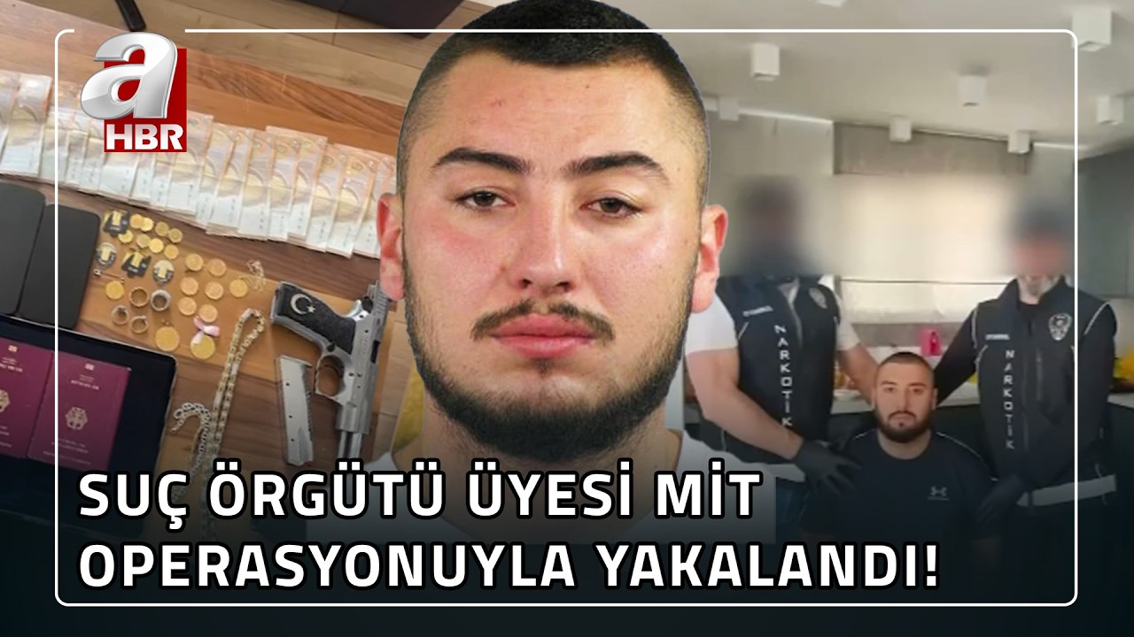 Uyuşturucu, Kara Para Aklama, Cinayet... Suç Örgütü Üyesi MİT Operasyonuyla Yakalandı! | A Haber