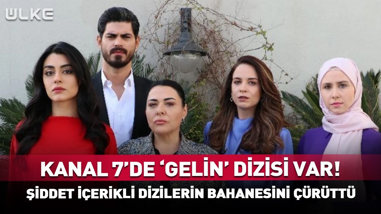 Kanal 7'de 'Gelin' Dizisi Var! Şiddet İçerikli Dizilerin 'Reyting' Bahanesini Canlı Yayında Çürüttü