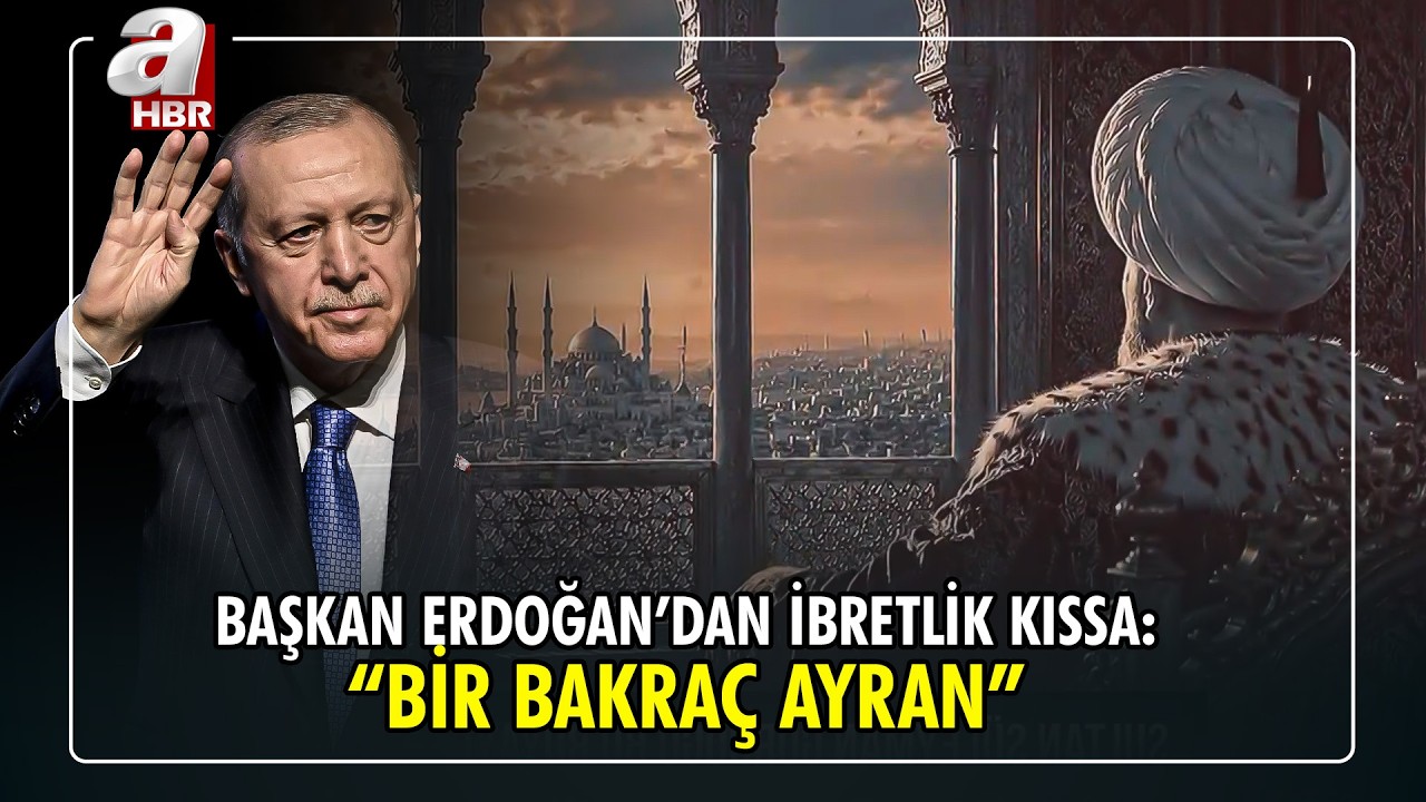 Başkan Erdoğan’dan Gönüllere Dokunan Kıssa: Kanuni’nin “Bir Bakraç Ayran” Hikmeti | A Haber