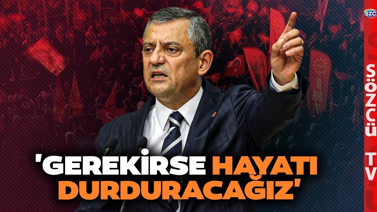 'Gerekirse Hayatı Durduracağız' Özgür Özel Öyle Bir Konuştu ki! 'Teslim Olmayacağız' CHP Genel Başkanı Özgür Özel, parti gene