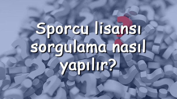 Sporcu lisans sorgulama işlemleri https://spor.