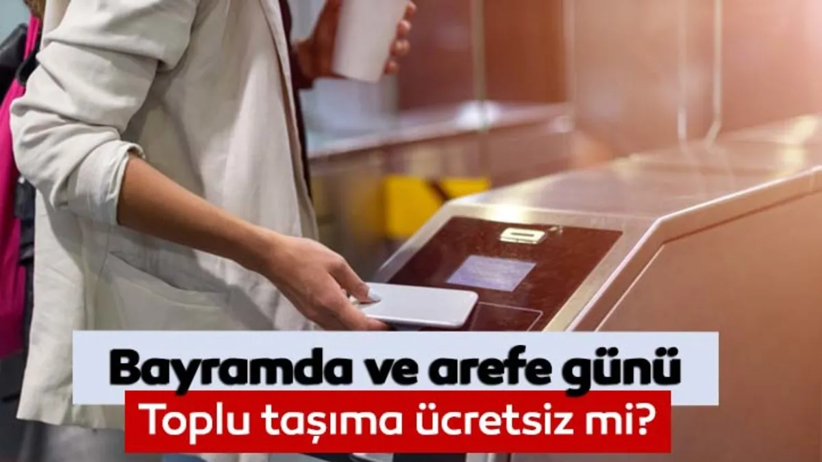 Bugün toplu taşıma ücretsiz mi? 26-27-28-29 Mayıs bayramda ve arefe günü İETT, otobüs, metrobüs, metro, Marmaray ücretli mi?