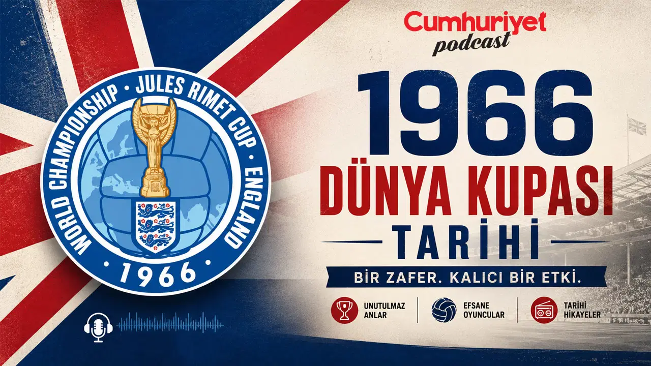 Cumhuriyet Podcast'in yeni bölümünde Cumhur Önder Arslan ve Deniz Ülkütekin, 1966 yılında İngiltere'nin ev sahipliğinde gerçe