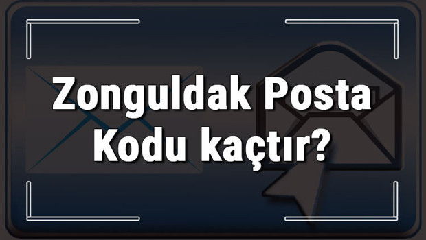 Zonguldak Posta Kodu kaçtır? Zonguldak ili ve ilçelerinin Posta Kodları