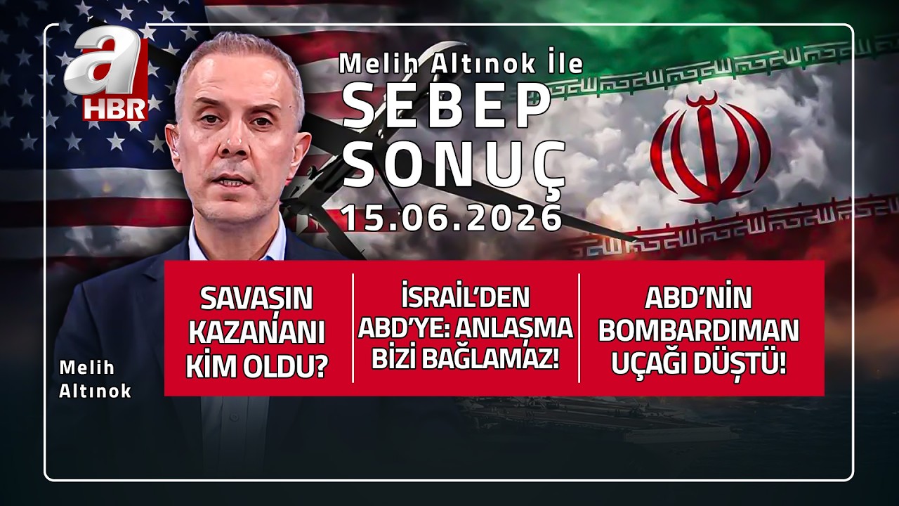 ABD-İran Anlaşması Sonrası Taraflar Ne Dedi? - Melih Altınok İle Sebep Sonuç - 15.06.2026 | A Haber