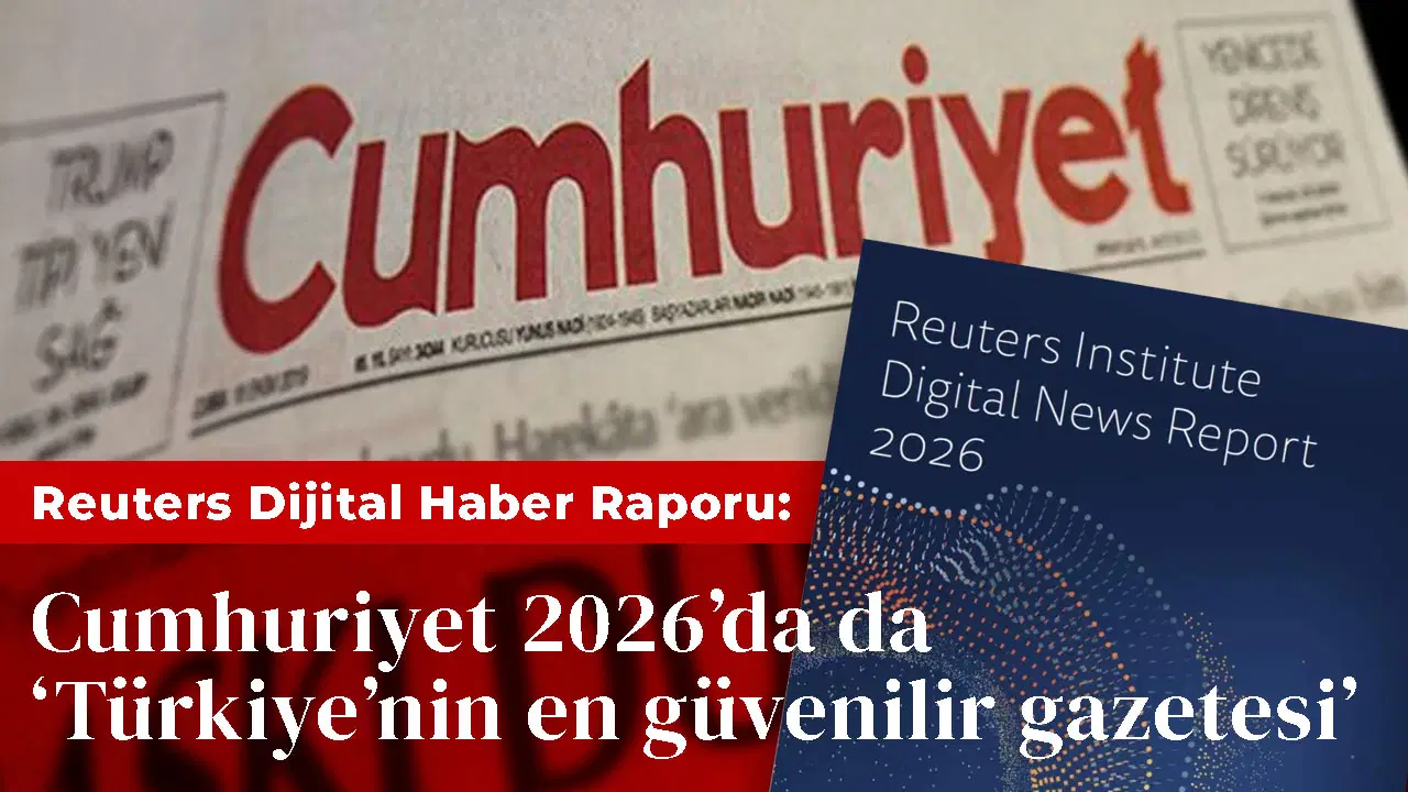 Reuters Dijital Haber Raporu: Cumhuriyet 'Türkiye'nin en güvenilir gazetesi' konumunu 2026'da da korudu
