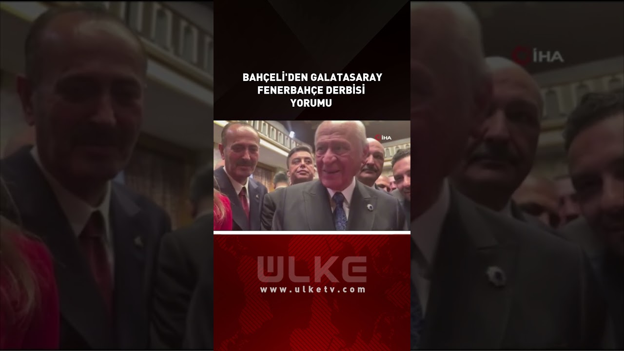 MHP Lideri Bahçeli'den Galatasaray-Fenerbahçe Derbisi Yorumu