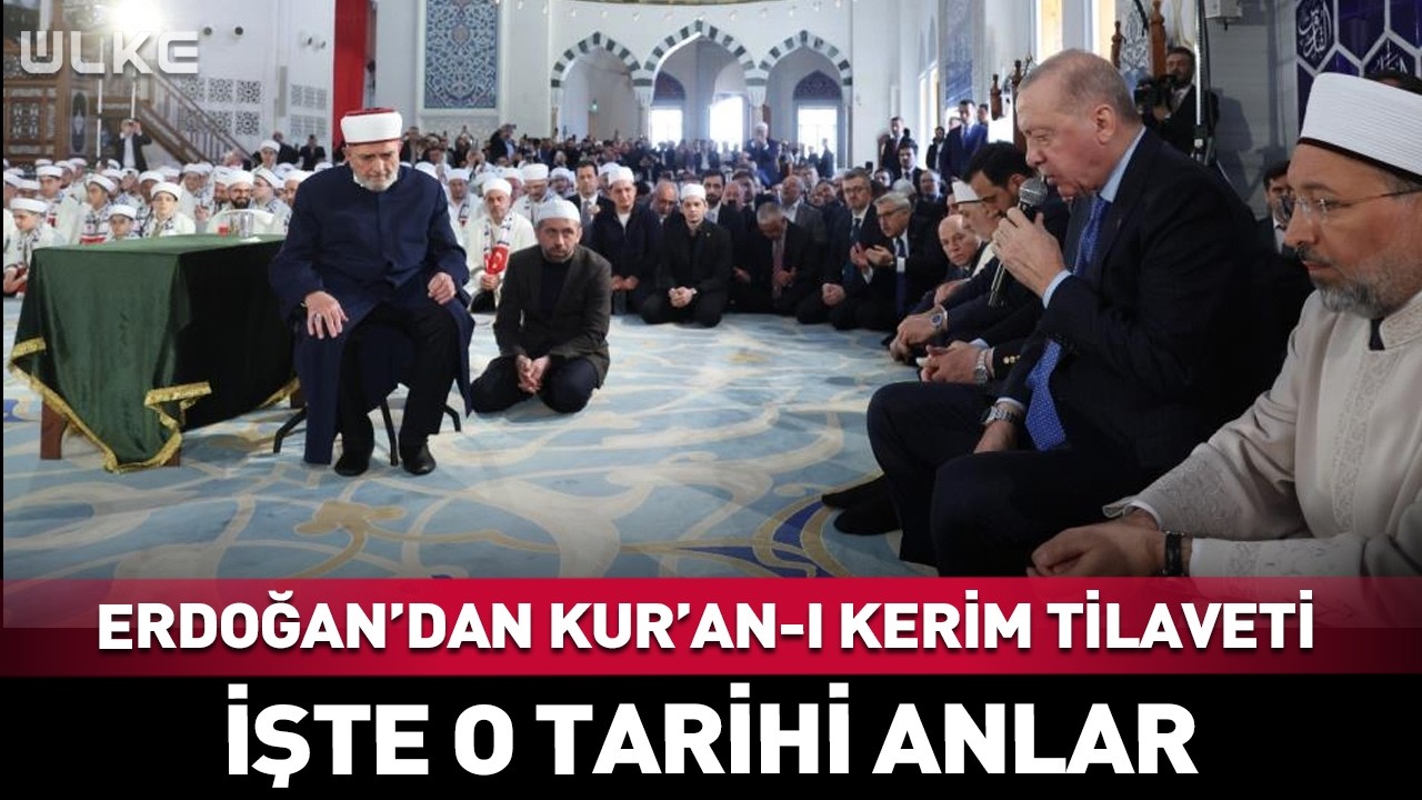 Cumhurbaşkanı Erdoğan'dan Kur'an-ı Kerim Tilaveti