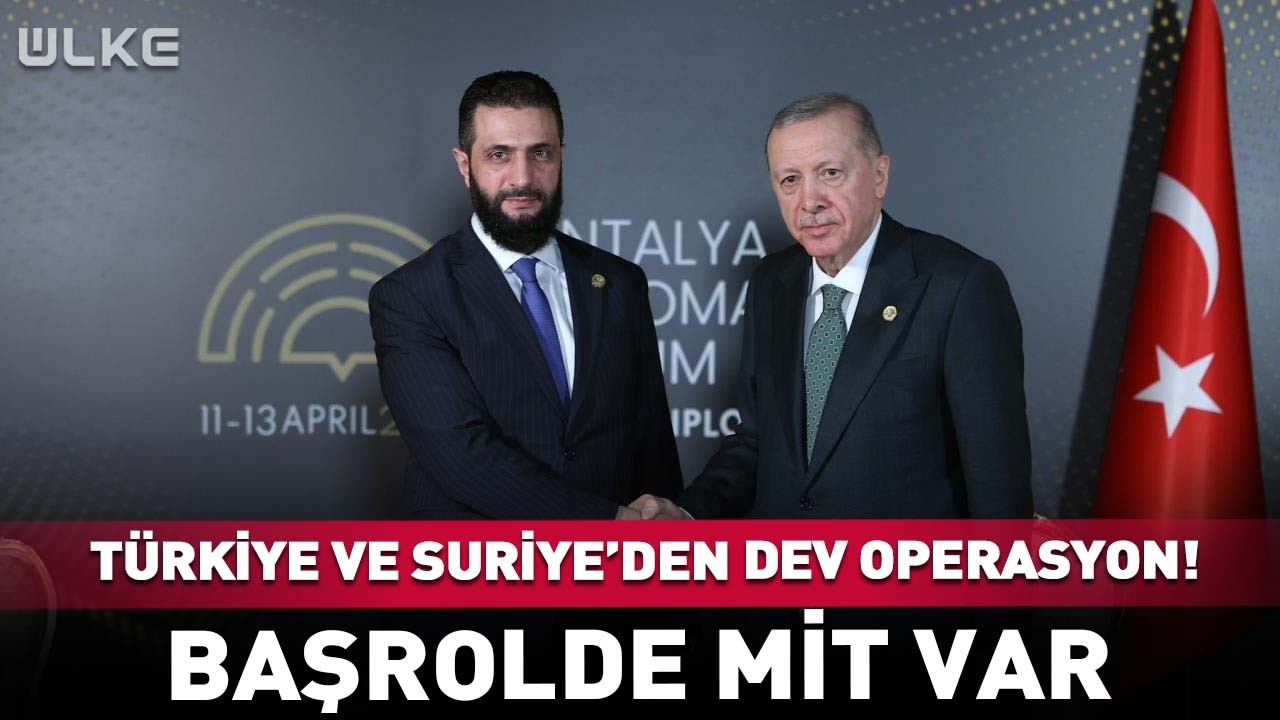 Türkiye ve Suriye'den Dev Operasyon!