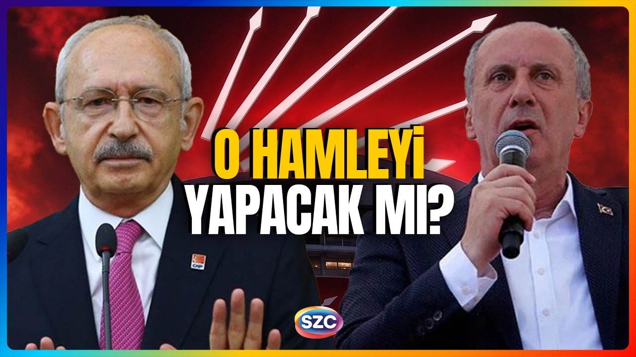 Muharrem İnce'den CHP Hamlesi Gelecek mi? Kemal Kılıçdaroğlu'nu Korkutan CHP Senaryosu