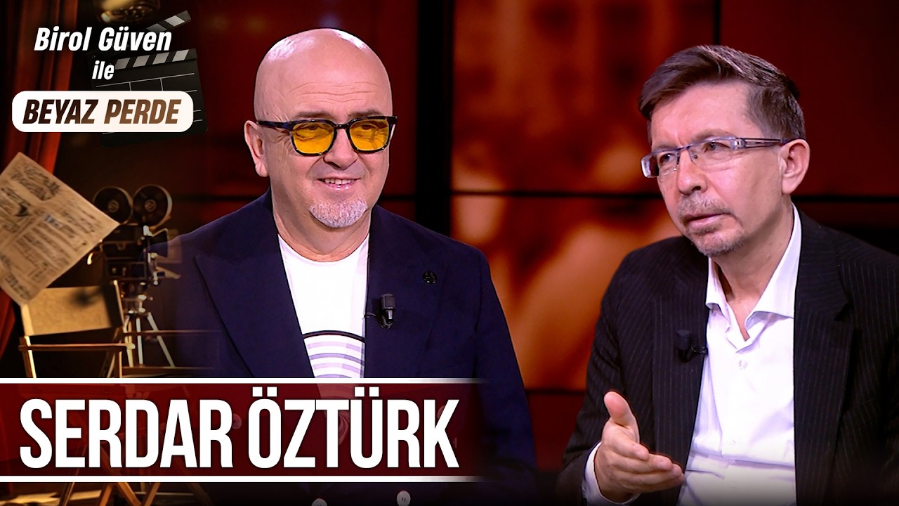 Birol Güven ile Beyaz Perde 27. Bölüm - Serdar Öztürk