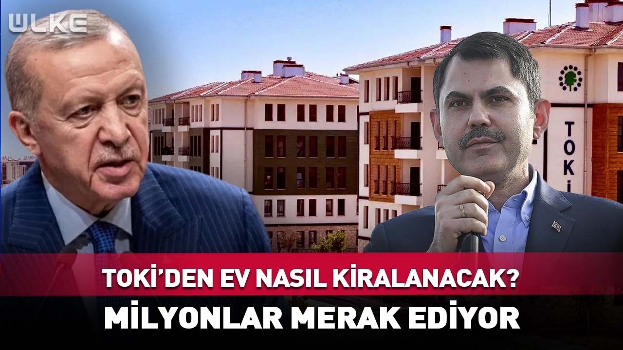 Milyonların Merak Ettiği Konu: TOKİ'den Ev Nasıl Kiralanacak?