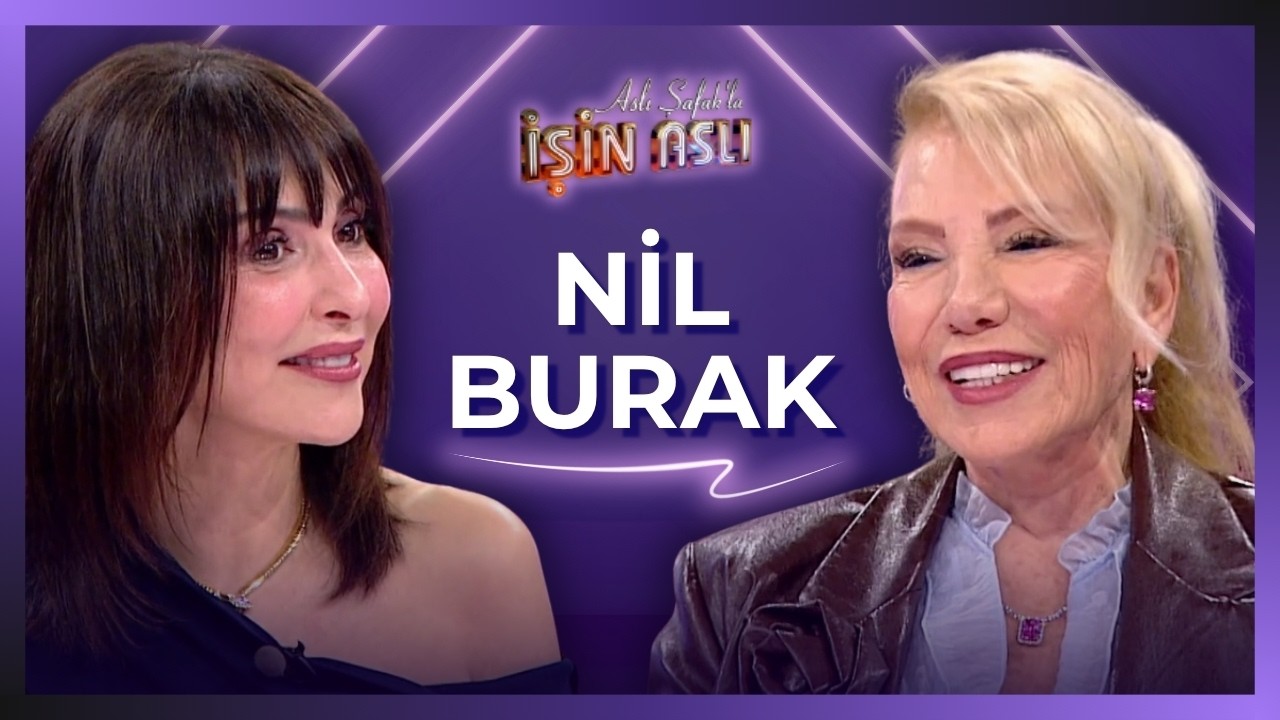Aslı Şafak'la İşin Aslı - Nil Burak | 17 Nisan 2026