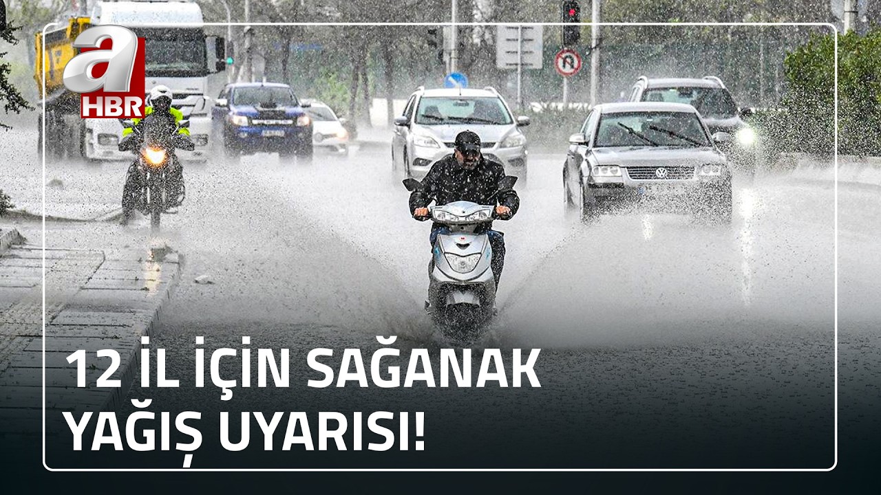 12 il için sağanak yağış uyarısı! Yurt genelinde hava nasıl olacak? | A Haber